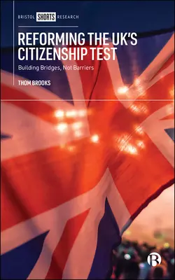 La reforma del examen de ciudadanía del Reino Unido: tender puentes, no barreras - Reforming the Uk's Citizenship Test: Building Bridges, Not Barriers