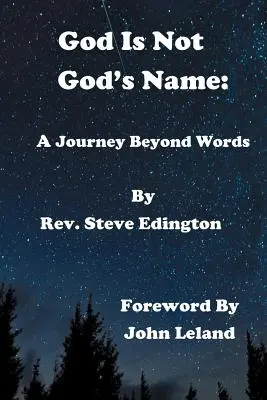 Dios no es el nombre de Dios: Un viaje más allá de las palabras - God Is Not God'S Name: A Journey Beyond Words