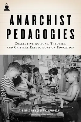 Pedagogías anarquistas: Acciones colectivas, teorías y reflexiones críticas sobre la educación - Anarchist Pedagogies: Collective Actions, Theories, and Critical Reflections on Education