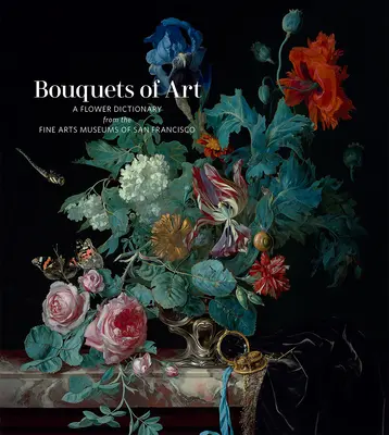 Ramos de arte: Diccionario floral de los Museos de Bellas Artes de San Francisco - Bouquets of Art: A Flower Dictionary from the Fine Arts Museums of San Francisco