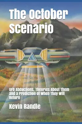 El Escenario de Octubre: Abducciones OVNI, teorías sobre ellas y una predicción de cuándo volverán - The October Scenario: UFO Abductions, Theories About Them and a Prediction of When They Will Return