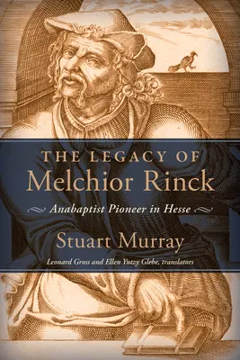 El legado de Melchior Rinck: Pionero anabautista en Hesse - Legacy of Melchior Rinck: Anabaptist Pioneer in Hesse