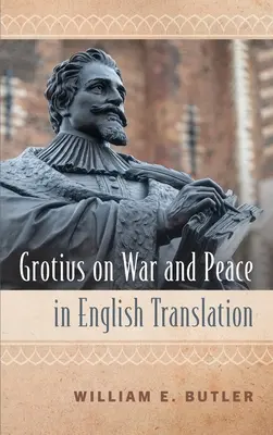 Grocio sobre la guerra y la paz en traducción inglesa - Grotius on War and Peace in English Translation