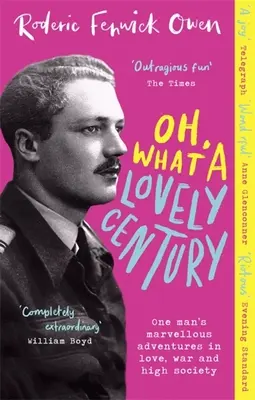 Oh, What a Lovely Century: Las maravillosas aventuras de un hombre en el amor, la guerra y la alta sociedad - Oh, What a Lovely Century: One Man's Marvellous Adventures in Love, War and High Society