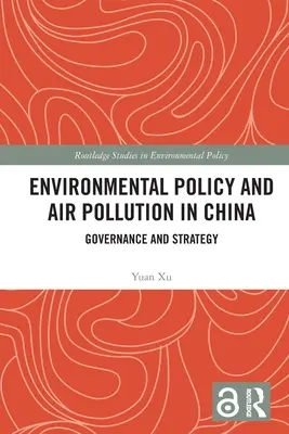 Política medioambiental y contaminación atmosférica en China: Gobernanza y estrategia - Environmental Policy and Air Pollution in China: Governance and Strategy