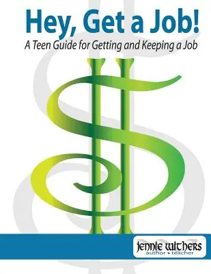 Guía para adolescentes para conseguir y conservar un trabajo - Hey, Get a Job! a Teen Guide for Getting and Keeping a Job