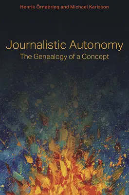 Autonomía periodística: Genealogía de un concepto - Journalistic Autonomy: The Genealogy of a Concept