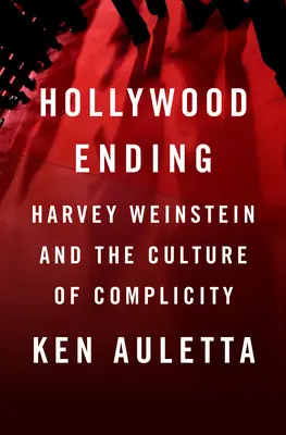 El final de Hollywood: Harvey Weinstein y la cultura del silencio - Hollywood Ending: Harvey Weinstein and the Culture of Silence