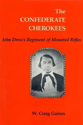 Los Cherokees Confederados: El Regimiento de Fusiles Montados de John Drew - The Confederate Cherokees: John Drew's Regiment of Mounted Rifles