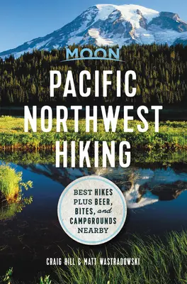 Moon Pacific Northwest Hiking: Las mejores excursiones con cerveza, comida y campings cercanos - Moon Pacific Northwest Hiking: Best Hikes Plus Beer, Bites, and Campgrounds Nearby