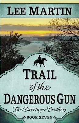 El rastro de la pistola peligrosa: El séptimo libro de los hermanos Darringer - Trail of the Dangerous Gun: The Darringer Brothers Book Seven