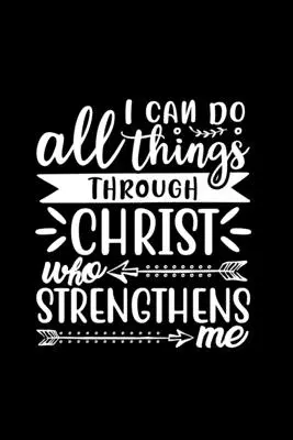 Todo lo puedo en Cristo que me fortalece - I Can Do All Things Through Christ Who Strengthens Me