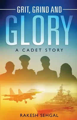 Grit, Grind and Glory: Historia de un cadete - Grit, Grind and Glory: A Cadet Story