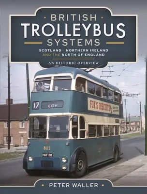 British Trolleybus Systems - Escocia, Irlanda del Norte y el Norte de Inglaterra: Panorama histórico - British Trolleybus Systems - Scotland, Northern Ireland and the North of England: An Historic Overview