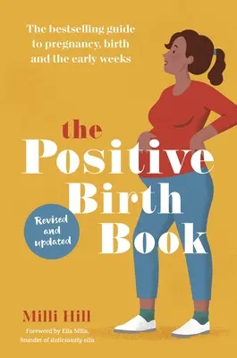 Positive Birth Book - La guía más vendida sobre el embarazo, el parto y las primeras semanas - Positive Birth Book - The bestselling guide to pregnancy, birth and the early weeks