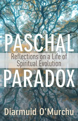 Paradoja Pascual: Reflexiones sobre una vida de evolución espiritual - Paschal Paradox: Reflections on a Life of Spiritual Evolution