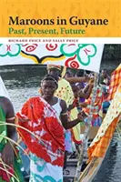 Cimarrones en Guyana: Pasado, presente y futuro - Maroons in Guyane: Past, Present, Future