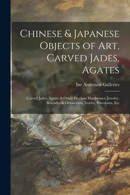 Objetos de arte chinos y japoneses, jades tallados, ágatas: Jades tallados, ágatas y otras piedras duras preciosas, joyas, brocados y ornamentos, marfiles, por - Chinese & Japanese Objects of Art, Carved Jades, Agates: Carved Jades, Agates & Other Precious Hardstones, Jewelry, Brocades & Ornaments, Ivories, Por