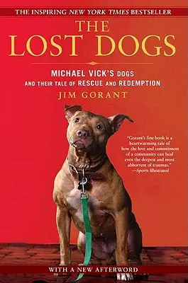 The Lost Dogs: Michael Vick's Dogs and Their Tale of Rescue and Redemption (Los perros perdidos: los perros de Michael Vick y su historia de rescate y redención) - The Lost Dogs: Michael Vick's Dogs and Their Tale of Rescue and Redemption