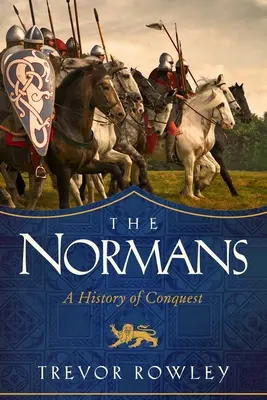 Los normandos: Una historia de conquista - The Normans: A History of Conquest