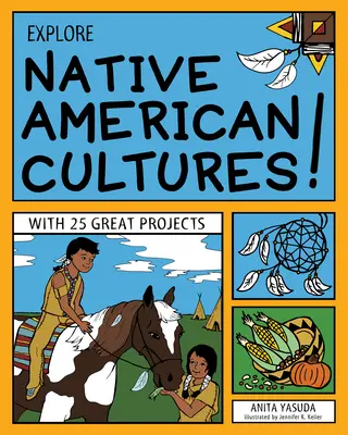 Explora las culturas nativas americanas: Con 25 grandes proyectos - Explore Native American Cultures!: With 25 Great Projects