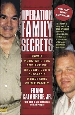 Operación Secretos de Familia: Cómo el hijo de un mafioso y el FBI acabaron con la asesina familia del crimen de Chicago - Operation Family Secrets: How a Mobster's Son and the FBI Brought Down Chicago's Murderous Crime Family