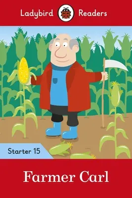 El granjero Carl - Ladybird Readers Nivel Inicial 15 - Farmer Carl - Ladybird Readers Starter Level 15