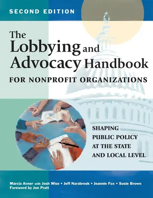 Manual de cabildeo y promoción para organizaciones sin ánimo de lucro, segunda edición: Cómo configurar las políticas públicas a escala estatal y local - The Lobbying and Advocacy Handbook for Nonprofit Organizations, Second Edition: Shaping Public Policy at the State and Local Level