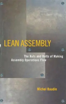 Lean Assembly: Cómo hacer fluir las operaciones de montaje - Lean Assembly: The Nuts and Bolts of Making Assembly Operations Flow