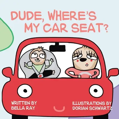 ¿Dónde está mi asiento del coche? - Dude, Where's My Car Seat?