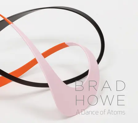 Brad Howe Una danza de átomos - Brad Howe: A Dance of Atoms