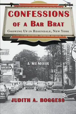 Confesiones de un mocoso de bar: Creciendo en Rosendale, Nueva York: Unas memorias - Confessions of a Bar Brat: Growing Up in Rosendale, New York: A Memoir