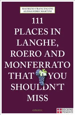 111 Lugares de Langhe, Roero y Monferrato - 111 Places in Langhe, Roero and Monferrato