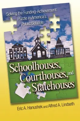 Schoolhouses, Courthouses, and Statehouses: Cómo resolver el rompecabezas de la financiación de las escuelas públicas estadounidenses - Schoolhouses, Courthouses, and Statehouses: Solving the Funding-Achievement Puzzle in America's Public Schools