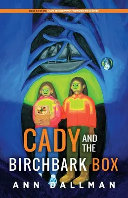 Cady y la caja de abedules: Un misterio de Cady Whirlwind Thunder - Cady and the Birchbark Box: A Cady Whirlwind Thunder Mystery