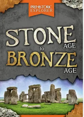 De la Edad de Piedra a la Edad de Bronce - Stone Age to Bronze Age