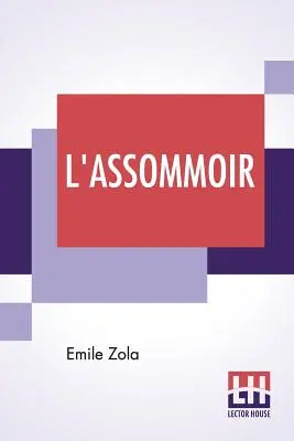 L'Assommoir Traducción de John Stirling - L'Assommoir: Translated By John Stirling