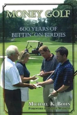 Money Golf: 600 años apostando por los birdies - Money Golf: 600 Years of Bettin' on Birdies