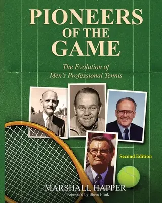 Pioneros del juego: La evolución del tenis profesional masculino - Segunda edición - Pioneers of the Game: The Evolution of Men's Professional Tennis - Second Edition