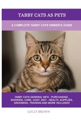 Gatos atigrados como mascotas: Guía completa para propietarios de gatos atigrados - Tabby Cats as Pets: A Complete Tabby Cats Owner's Guide