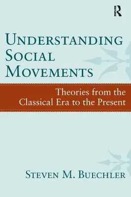 Comprender los movimientos sociales: Teorías desde la era clásica hasta la actualidad - Understanding Social Movements: Theories from the Classical Era to the Present