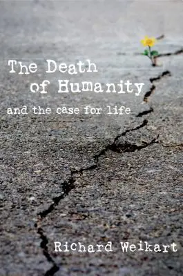 La muerte de la humanidad: Y la defensa de la vida - The Death of Humanity: And the Case for Life