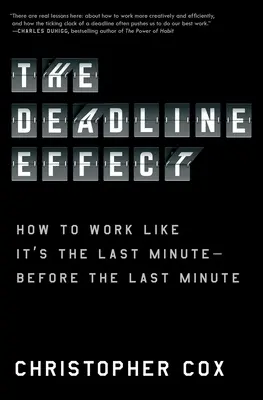 El efecto fecha límite: organizaciones de élite que dominan el tictac del reloj - The Deadline Effect: Inside Elite Organizations That Have Mastered the Ticking Clock