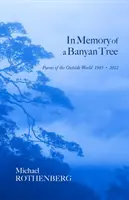 En memoria de un baniano: Poemas del mundo exterior, 1985-2022 - In Memory of a Banyan Tree: Poems of the Outside World, 1985-2022