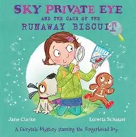 El detective privado del cielo y el caso de la galleta fugitiva - Un misterio de cuento de hadas protagonizado por el niño pan de jengibre - Sky Private Eye and the Case of the Runaway Biscuit - A Fairytale Mystery Starring the Gingerbread Boy