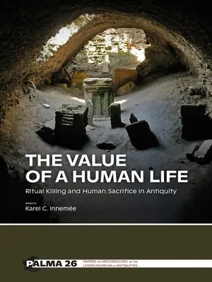 El valor de una vida humana: Matanza ritual y sacrificio humano en la Antigüedad - The Value of a Human Life: Ritual Killing and Human Sacrifice in Antiquity