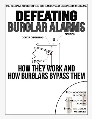 La derrota de las alarmas antirrobo: Cómo funcionan y cómo las burlan los ladrones - Defeating Burglar Alarms: How They Work, and How Burglars Bypass Them