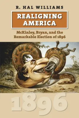 Realigning America: McKinley, Bryan y las extraordinarias elecciones de 1896 - Realigning America: McKinley, Bryan, and the Remarkable Election of 1896