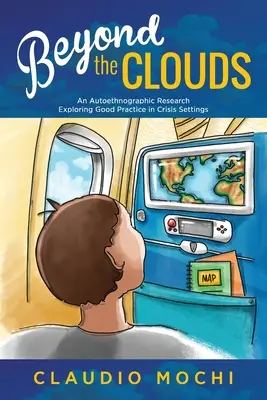 Más allá de las nubes: Una investigación autoetnográfica que explora las buenas prácticas en contextos de crisis - Beyond the Clouds: An Autoethnographic Research Exploring Good Practice in Crisis Settings