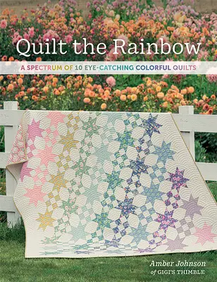 Quilt the Rainbow: Un espectro de 10 llamativas colchas de colores - Quilt the Rainbow: A Spectrum of 10 Eye-Catching Colorful Quilts